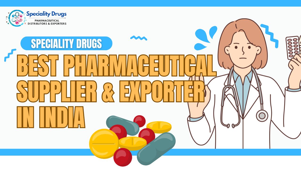 Best Pharmaceutical Supplier & Exporter in India